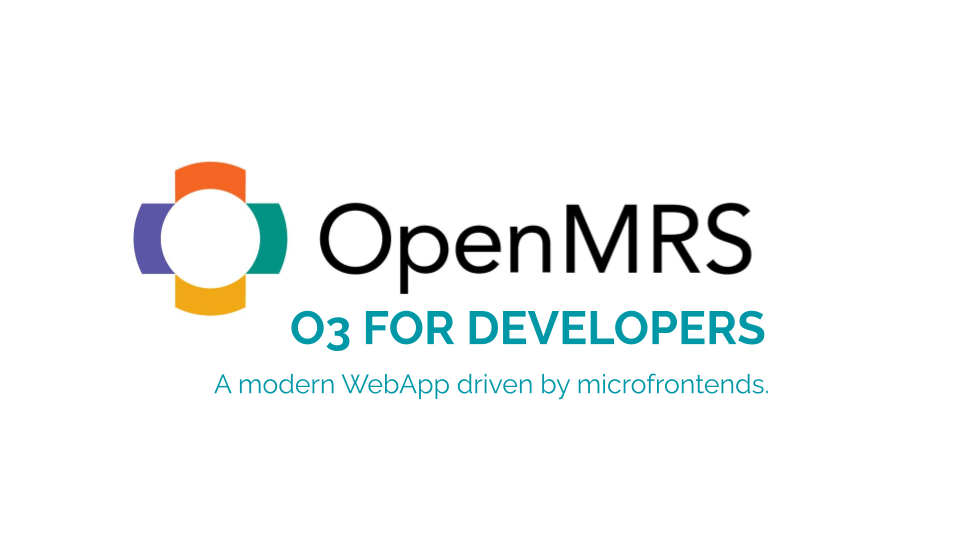Intro to OpenMRS 3: For Developers and Technical Teams
